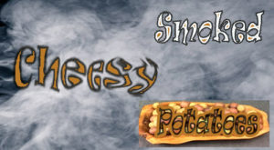 Smoked cheesy potatoes- what a wonderful twist!